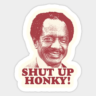 SHUT UP HONKY! 80S Sticker